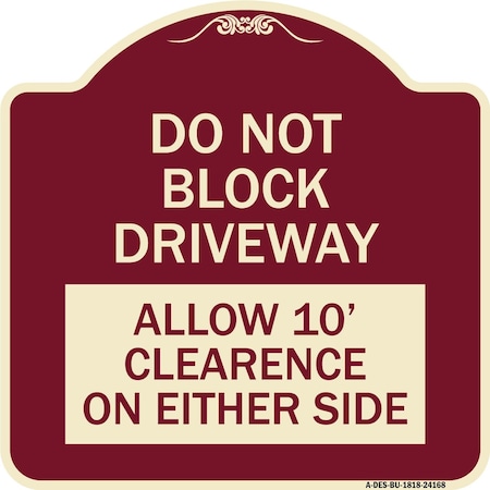 Signmission Do Not Block Driveway Allow 10 Ft Clearance on Either Side Alum Sign, 18" x 18", BU-1818-24168 A-DES-BU-1818-24168
